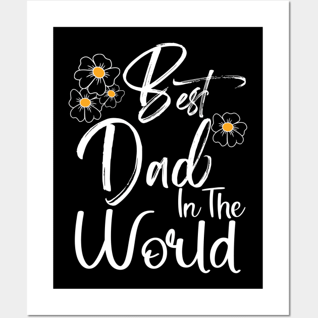 Best Dad In the World Happy Father's Day Gift for Daddy Wall Art by Happy Solstice